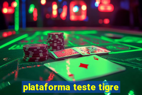 plataforma teste tigre